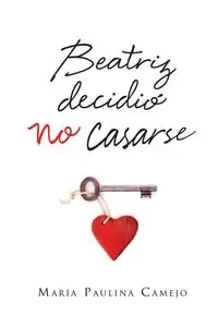 Beatriz decidió no casarse - Paulina Camejo María
