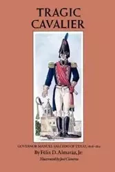 Tragic Cavalier - Felix D. Almaraz