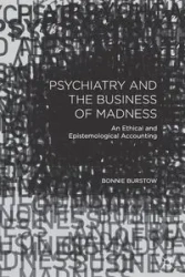 Psychiatry and the Business of Madness - Bonnie Burstow
