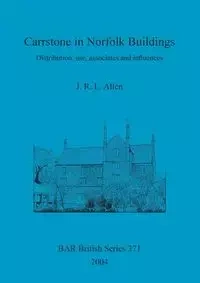 Carrstone in Norfolk Buildings - Allen J.  R. L.