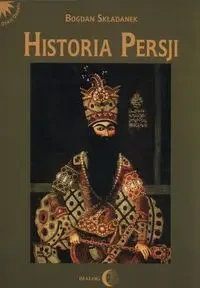 Historia Persji T.3 Od Safawidów do II wojny... - Bogdan Składanek