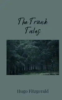 The Trunk Tales - Hugo Fitzgerald