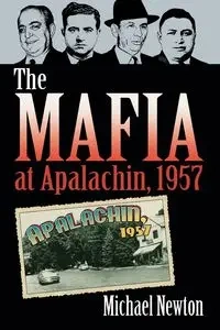 The Mafia at Apalachin, 1957 - Newton Michael
