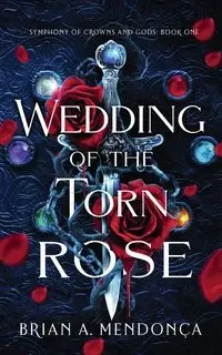 Wedding of the Torn Rose - Brian A. Mendonça