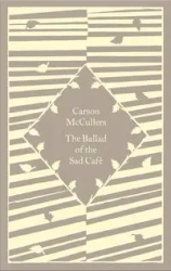 The Ballad of the Sad Café - Carson McCullers