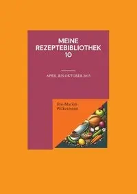 Meine Rezeptebibliothek 10 - Wilkesmann Ute-Marion