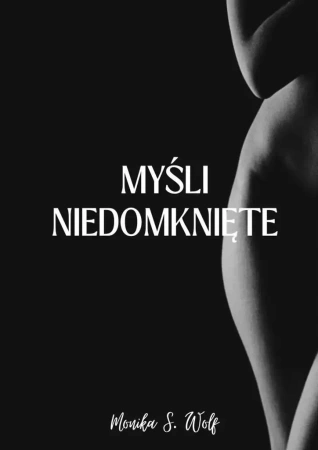 Myśli niedomknięte - Monika S. Wolf