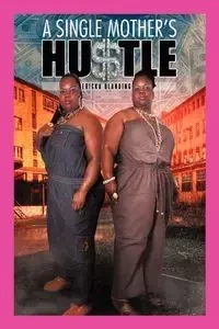 A Single Mother's Hu$tle - Ericka Blanding