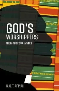 God's Worshippers - Appiah C. O. T.