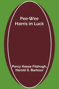 Pee-wee Harris in Luck - Percy Fitzhugh Keese