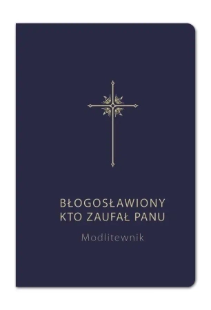 Modlitewnik. Błogosławiony kto zaufał Panu granat - Grzegorz Sochacki, Bogdan Całka