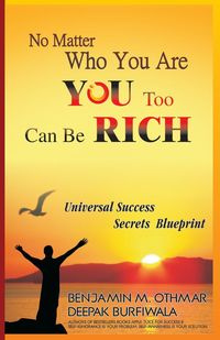 No Matter Who You Are, You Too Can be Rich - Benjamin Othmar