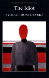 The Idiot. Wordsworth Classics wer. angielska - Fyodor Dostoevsky