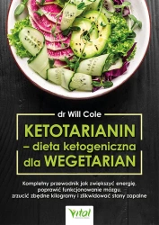 Ketotarianin - dieta ketogeniczna dla wegetarian. Kompletny przewodnik jak zwiększyć energię, poprawić funkcjonowanie mózgu, zrzucić zbędne kilogramy i zlikwidować stany zapalne - Will Cole