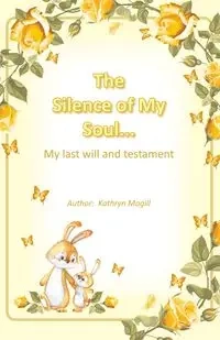 The Silence of My Soul... - Kathryn Magill