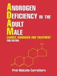 Androgen Deficiency in the Adult Male - Malcolm Carruthers Prof