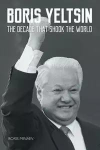 Boris Yeltsin - Boris Minaev