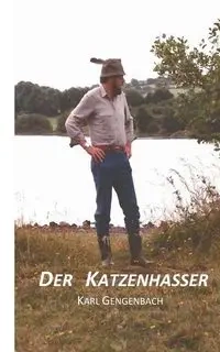 Der Katzenhasser - Karl Gengenbach