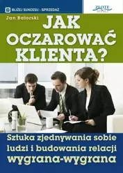 Jak oczarować klienta (Wersja elektroniczna (PDF)) - Jan Batorski