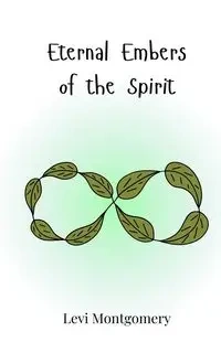 Eternal Embers of the Spirit - Levi Montgomery