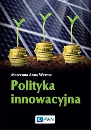Polityka innowacyjna. - Anna Marzenna Weresa
