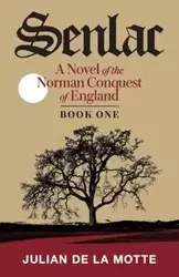 Senlac (Book One) - Julian de la Motte