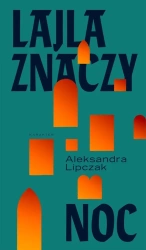 Lajla znaczy noc w.2 - Aleksandra Lipczak