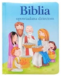 Biblia opowiadana dzieciom - praca zbiorowa