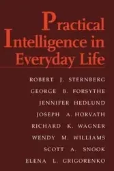 Practical Intelligence in Everyday Life - Sternberg Robert J.