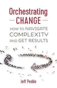 Orchestrating Change - Jeff Pedde