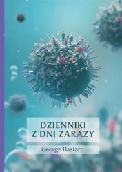 Dzienniki z dni zarazy - George Bastard