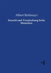 Inzucht und Vermischung beim Menschen - Albert Reibmayr