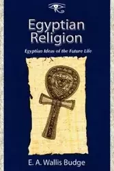 Egyptian Religion - Budge E. A. Wallis