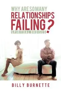 Why Are So Many Relationships Failing? - Billy Burnette
