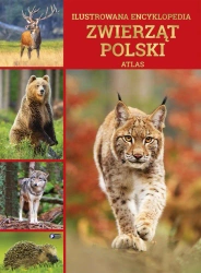 Ilustrowana encyklopedia zwierząt Polski. Atlas - praca zbiorowa