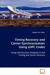 Timing Recovery and Carrier Synchronization Using LDPC Codes - Esteban Luis Valles