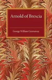 Arnold of Brescia - George William Greenaway