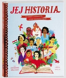 Jej historia. 50 kobiet i dziewczyn... - Katherine Halligan, Sarah Walsh (ilustr.)