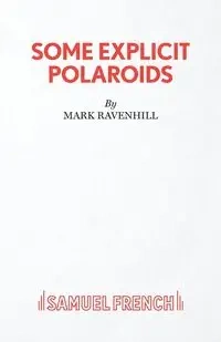 Some Explicit Polaroids - Mark Ravenhill