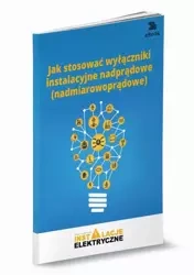 eBook Jak stosować wyłączniki instalacyjne nadprądowe (nadmiarowoprądowe) - Michał Świerżewski