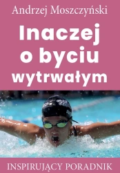 eBook Inaczej o byciu wytrwałym - Andrzej Moszczyński epub mobi