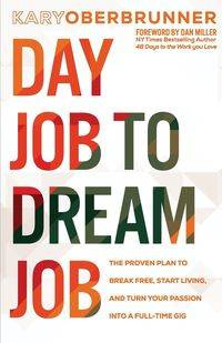 Day Job to Dream Job - Kary Oberbrunner