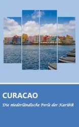 Reiseführer Curaçao - Die niederländische Perle der Karibik - Dirk Schwenecke