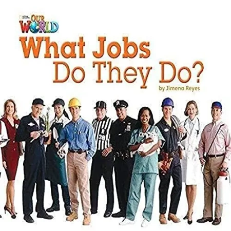 OUR WORLD BRE A1 What Jobs Do They Do? Reader - Reyes Jimena