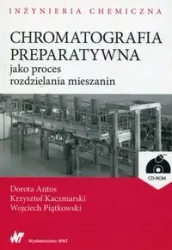 Chromatografia preparatywna jako proces.. - Dorota Antos, Krzysztof Kaczmarski, Wojciech Piąt