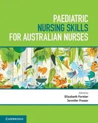 Paediatric Nursing Skills for Australian Nurses - Elizabeth Forster