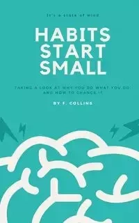 Habits Start Small - Fletcher Collins