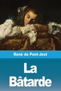 La Bâtarde - de Pont-Jest René