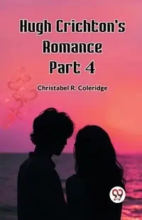 Hugh Crichton's Romance Part 4 - Coleridge Christabel R.