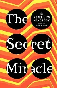 The Secret Miracle - Daniel Alarcon